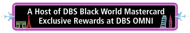 DBS Black World Mastercard privileges at DBS Omni