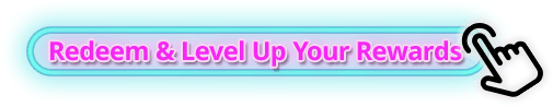 Redeem & Level Up Your Rewards